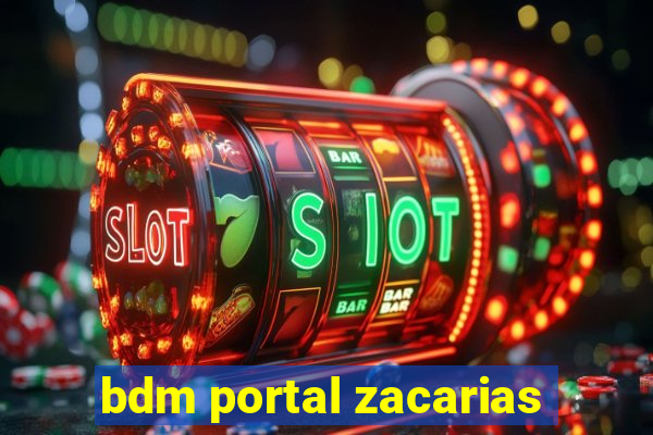 bdm portal zacarias